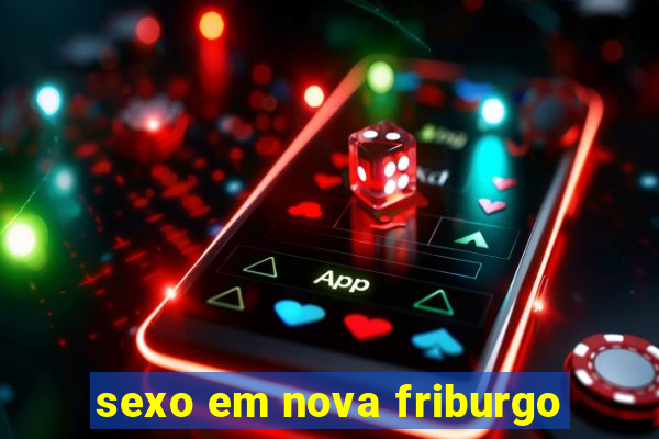 sexo em nova friburgo