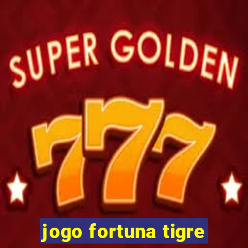 jogo fortuna tigre