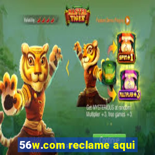 56w.com reclame aqui