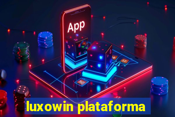 luxowin plataforma