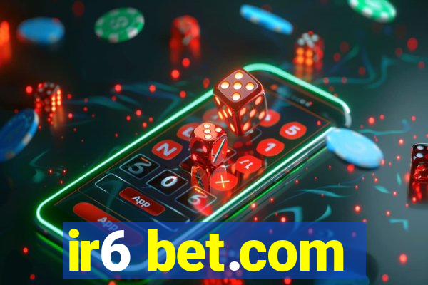 ir6 bet.com