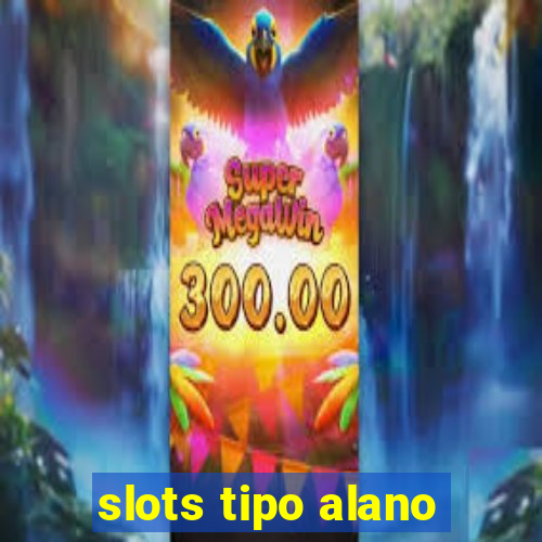 slots tipo alano