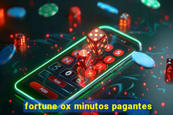 fortune ox minutos pagantes