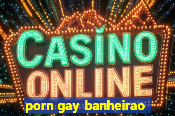 porn gay banheirao