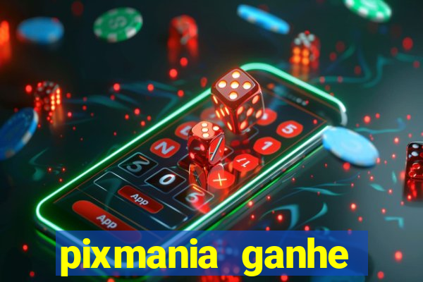 pixmania ganhe prêmios no pix