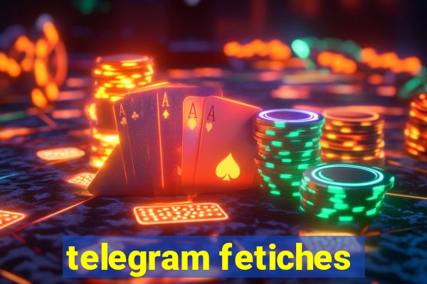 telegram fetiches