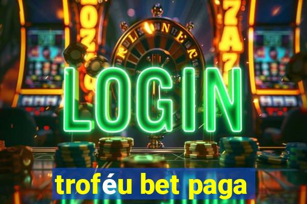 troféu bet paga