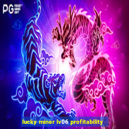 lucky miner lv06 profitability