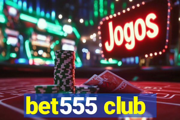 bet555 club