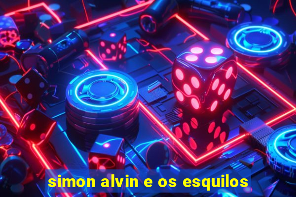 simon alvin e os esquilos