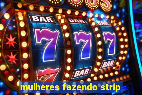 mulheres fazendo strip