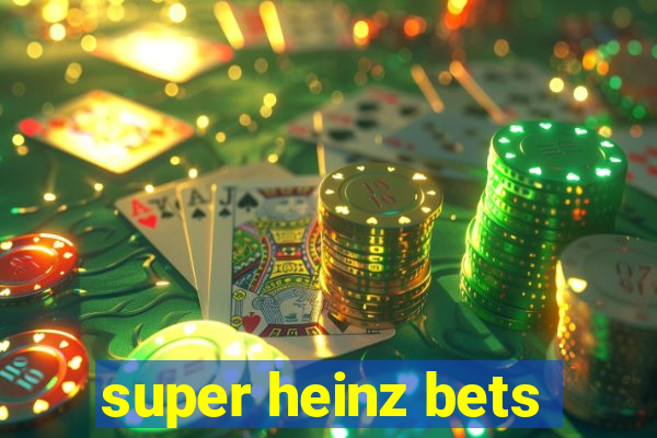 super heinz bets