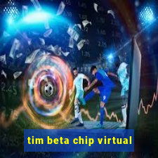 tim beta chip virtual