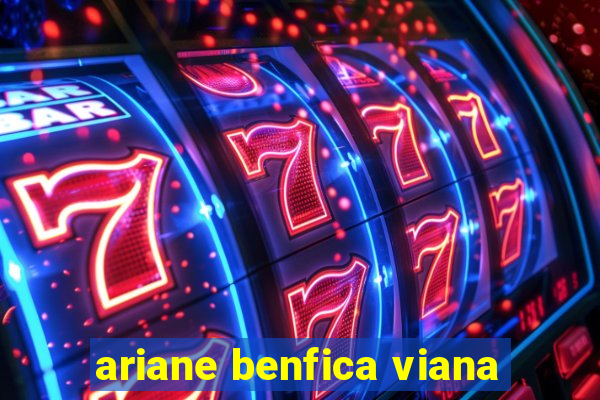 ariane benfica viana