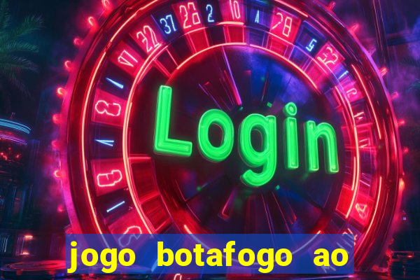 jogo botafogo ao vivo hd