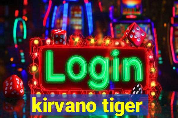 kirvano tiger