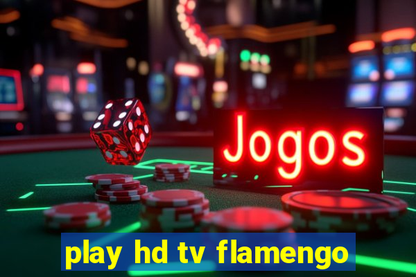 play hd tv flamengo