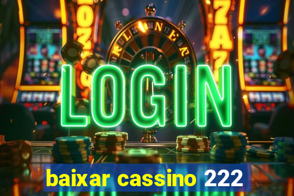 baixar cassino 222