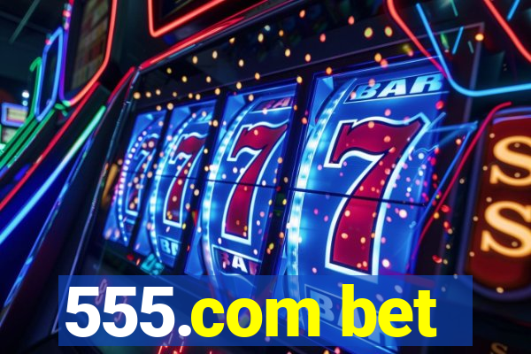 555.com bet