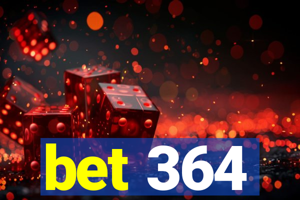 bet 364