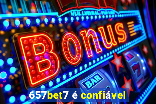 657bet7 é confiável