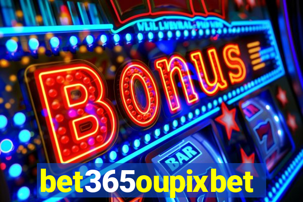 bet365oupixbet