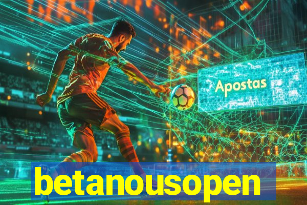 betanousopen