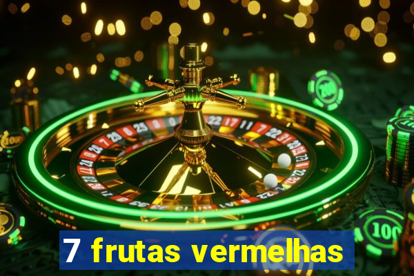 7 frutas vermelhas