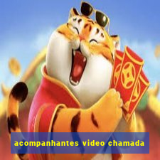 acompanhantes video chamada