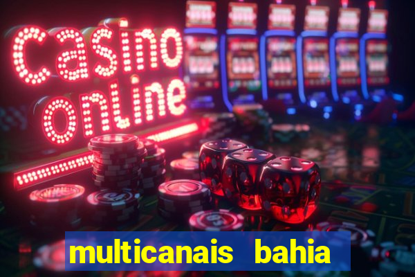 multicanais bahia ao vivo