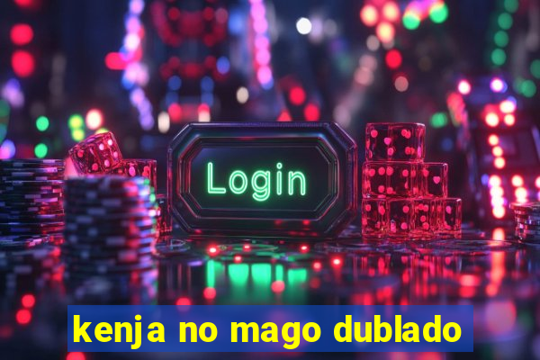 kenja no mago dublado