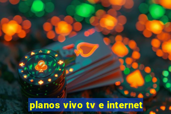 planos vivo tv e internet