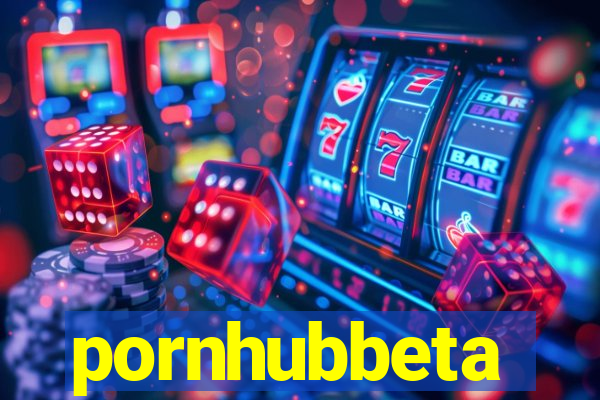 pornhubbeta