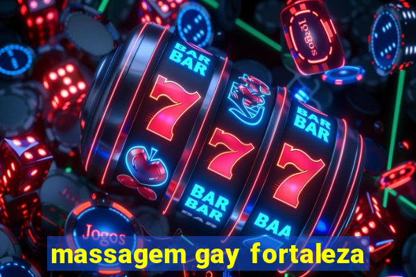 massagem gay fortaleza