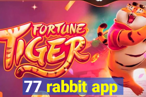 77 rabbit app