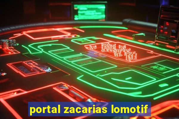 portal zacarias lomotif