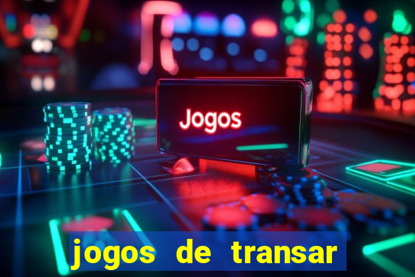 jogos de transar de verdade