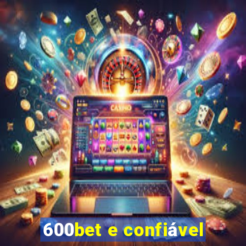 600bet e confiável