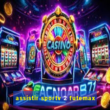 assistir sportv 2 futemax