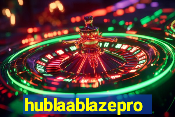 hublaablazepro