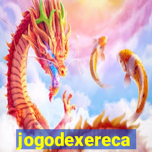 jogodexereca