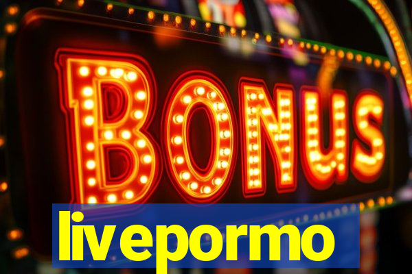 livepormo