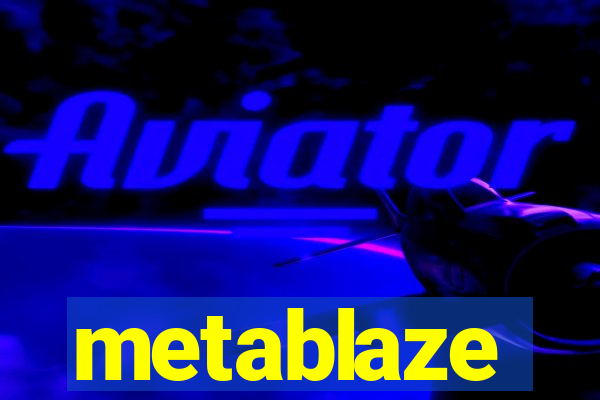 metablaze