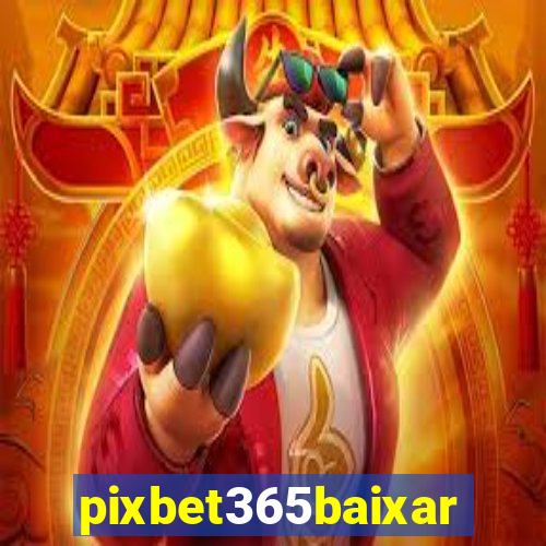 pixbet365baixar