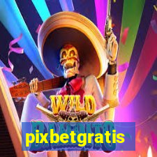 pixbetgratis