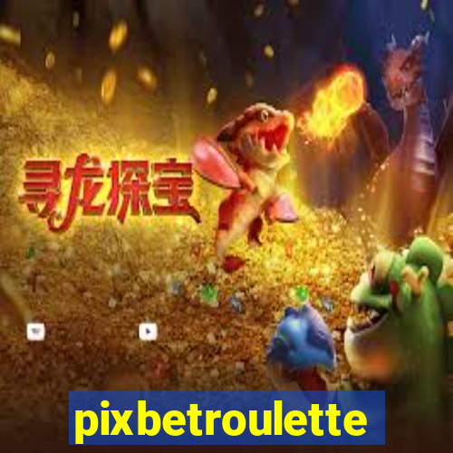 pixbetroulette