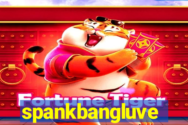 spankbangluve