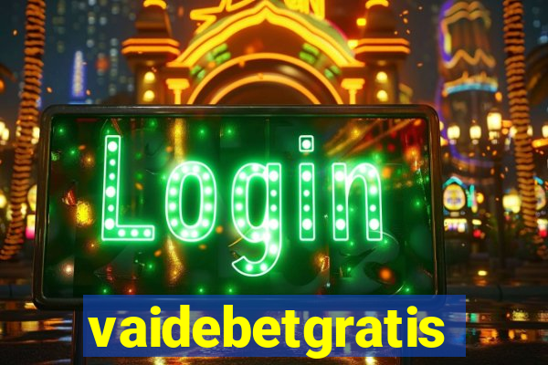 vaidebetgratis